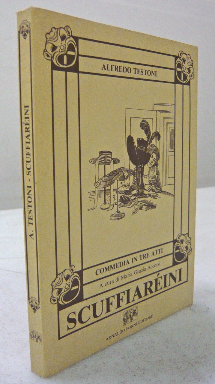 Alfredo Testoni,SCUFFIARÉINI.Commedia in 3 atti,1991 Forni[dialetto bolognese