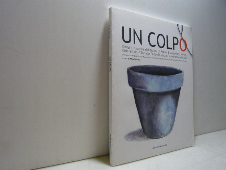 Altre Velocità ,UN COLPO,Longo 2010[Chiara Guidi,Motus,Teatrino Clandestino