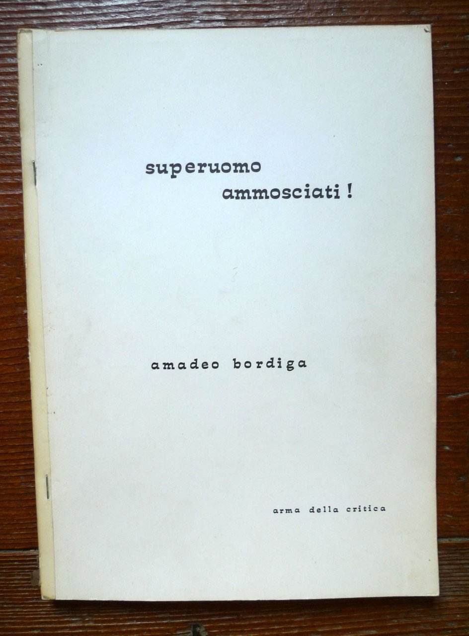Amadeo Bordiga,SUPERUOMO AMMOSCIATI!,1974 Arma della Critica[PCInt,comunismo | Immagine principale
