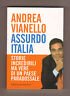 Andrea Vianello,ASSURDO ITALIA.Storie incredibili,2008 Baldini