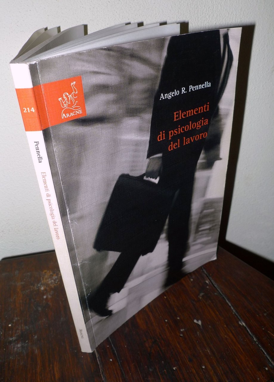 Angelo R.Pennella,ELEMENTI DI PSICOLOGIA DEL LAVORO,2007 Aracne
