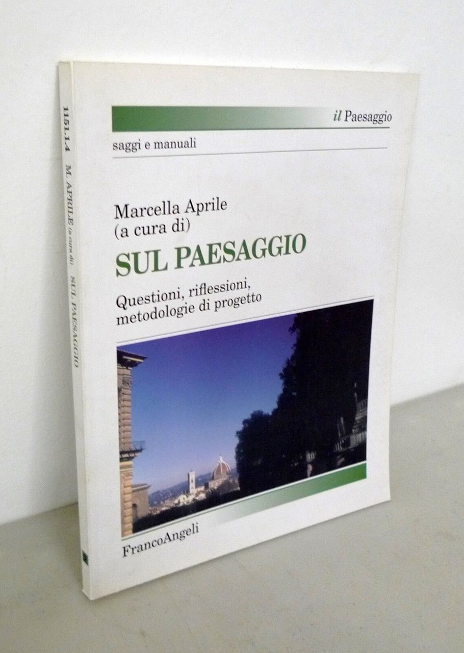 Aprile,SUL PAESAGGIO,2013 FrancoAngeli[architettura,riflessioni,progetto,manuale