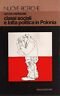 Ardissone,CLASSI SOCIALI E LOTTA POLITICA IN POLONIA,1977 Moizzi[comunismo