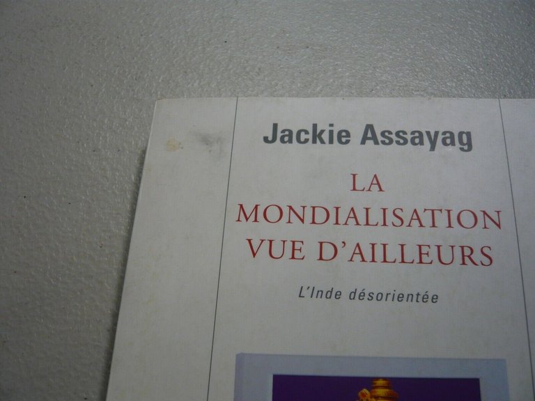 Assayag,LA MONDIALISATION VUE D’AILLEURS, Seuil 2005[India, globalizzazione