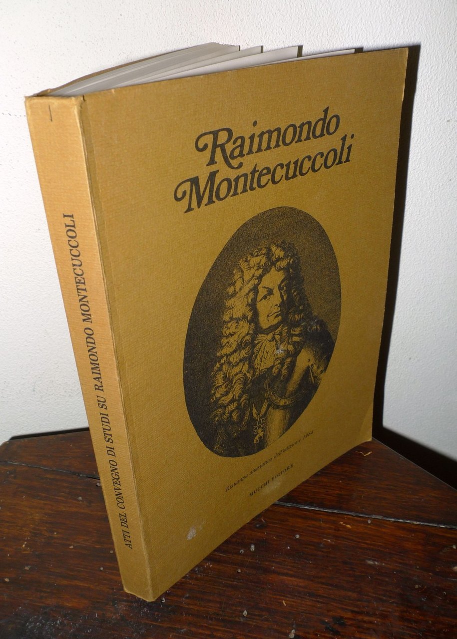 ATTI DEL CONVEGNO DI STUDI SU RAIMONDO MONTECUCCOLI,1987 Mucchi[storia,guerra