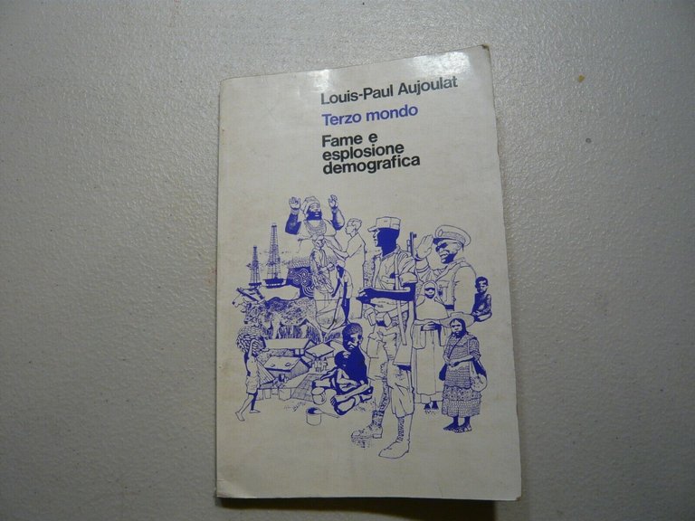Aujoulat, TERZO MONDO. Fame e esplosione demografica, 1970 Editrice Nigrizia