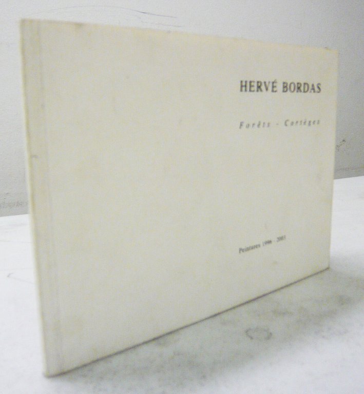 Bailly,HERVÉ BORDAS.Forêts-Cortèges.Peintures 1996-2003[catalogo arte contempora | Immagine Gallery 1