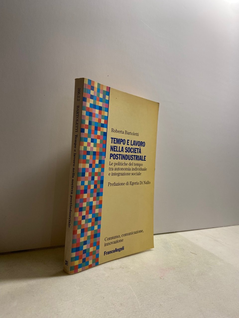 Bartoletti,TEMPO E LAVORO NELLA SOCIETA’ POSTINDUSTRIALE,F. Angeli 1998