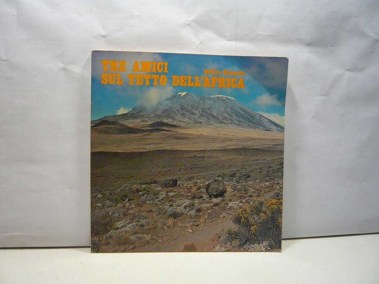 Bonaudo,TRE AMICI SUL TETTO DELL’AFRICA.Kilimanjaro - 5894,EMI 1976[alpinismo