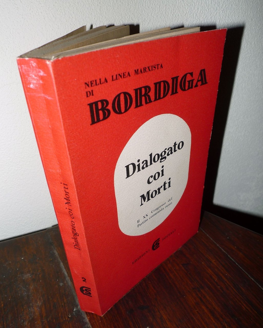 BORDIGA,DIALOGATO COI MORTI.IL XX CONGRESSO DEL PARTITO COMUNISTA RUSSO,1976