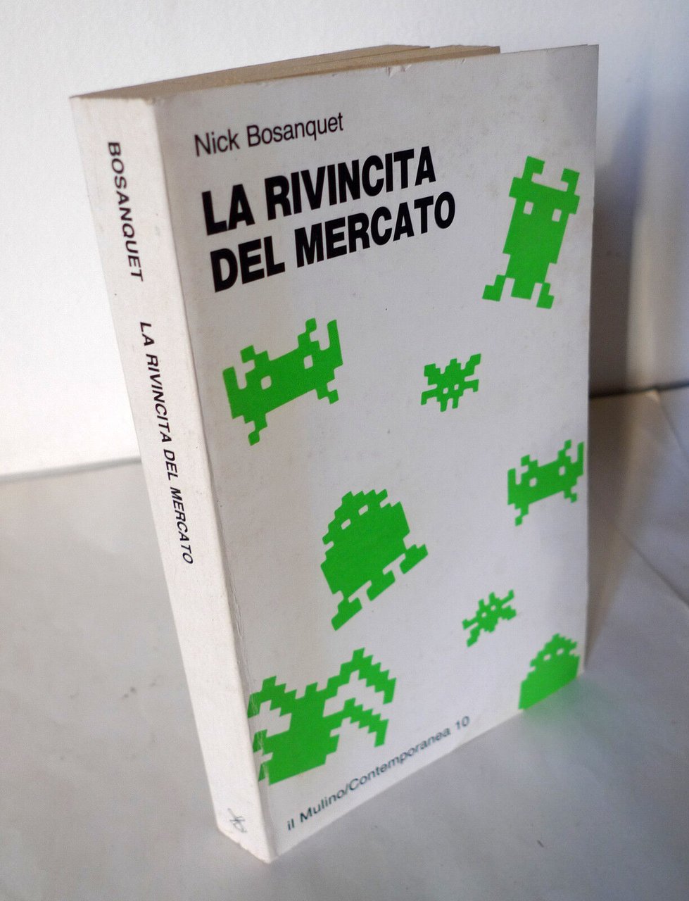 Bosanquet,LA RIVINCITA DEL MERCATO,1985 Mulino[storia economia,welfare,Friedman