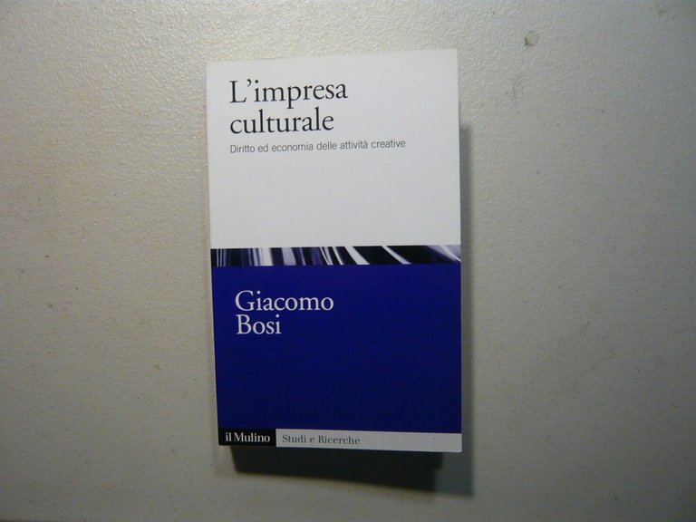 Bosi,L’IMPRESA CULTURALE diritto ed economia delle attività creative, 2017