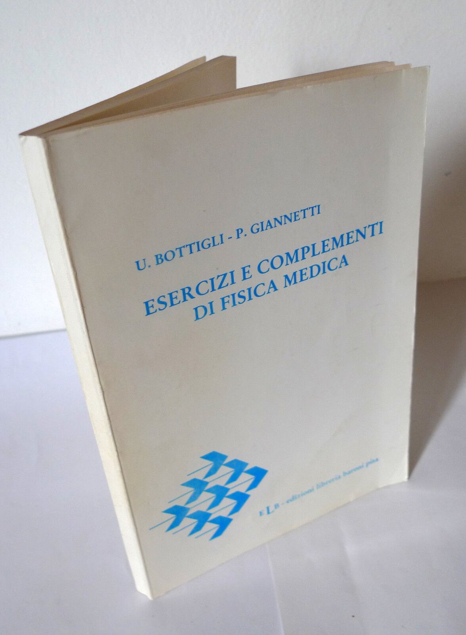 Bottigli/Giannetti,ESERCIZI E COMPLEMENTI DI FISICA MEDICA,'85[medicina,biologia