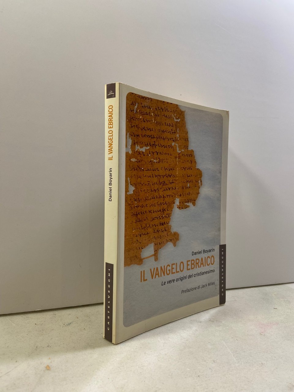Boyarin,IL VANGELO EBRAICO.Le vere origini del cristianeismo,Castelvecchi 2012