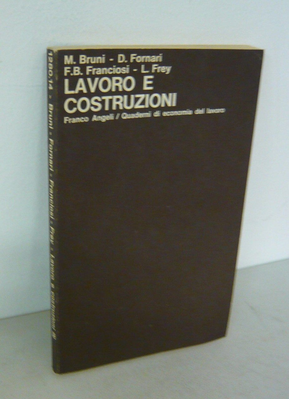 Bruni,LAVORO E COSTRUZIONI,1979 Franco Angeli[economia del lavoro,edilizia