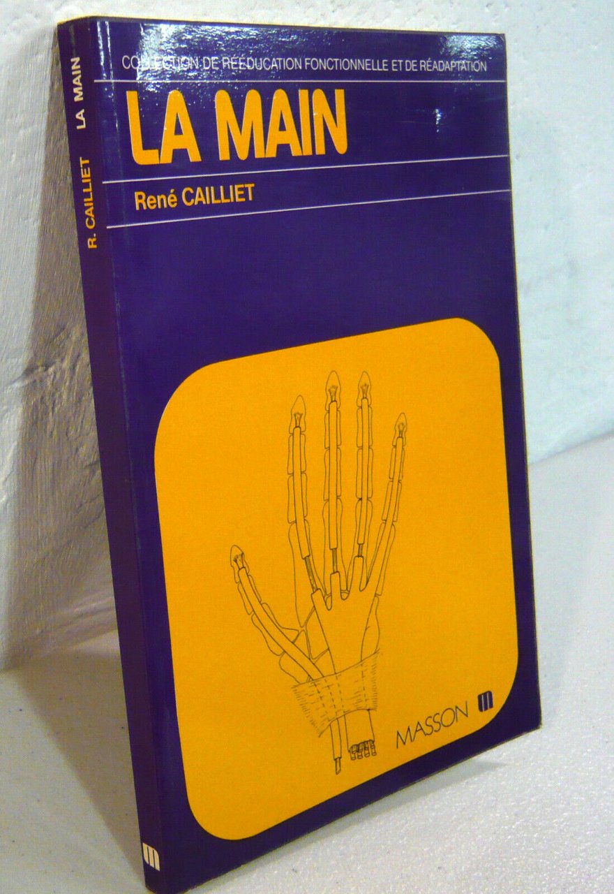 Cailliet,LA MAIN,1977 Masson[medicina,LA MANO,RIEDUCAZIONE FUNZIONALE