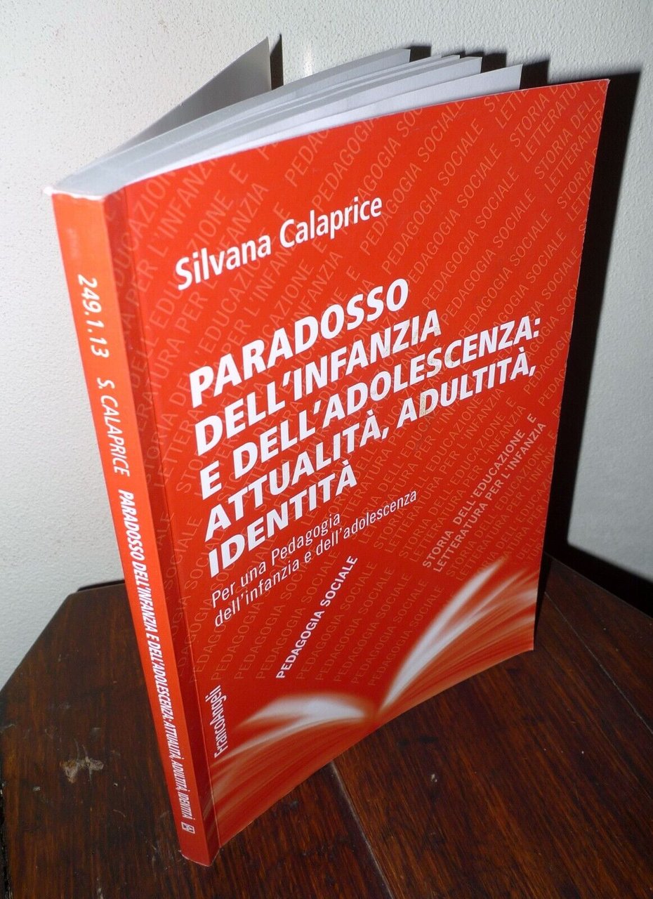 Calaprice,PARADOSSO DELL'INFANZIA E DELL'ADOLESCENZA,2016 FrancoAngeli[PEDAGOGIA