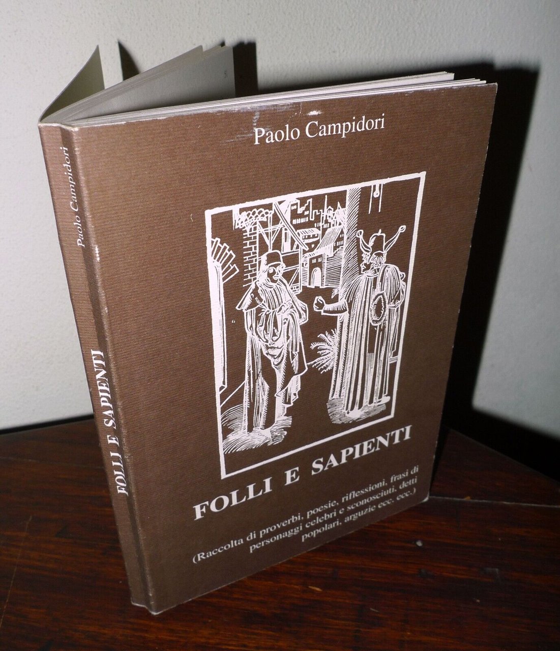 Campidori,FOLLI E SAPIENTI,1998[Raccolta proverbi,detti popolari,arguzie