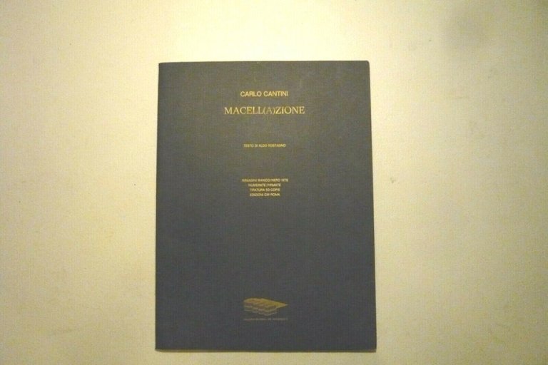 Carlo Cantini MACELL(A)ZIONE Testo di Aldo Rostagno, Edizioni CM 1978[fotografia