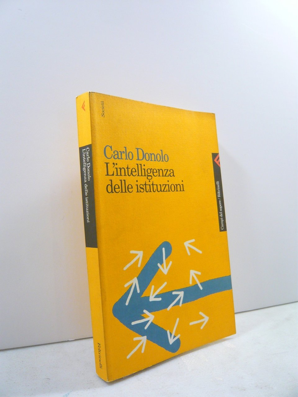 Carlo Donolo, L’intelligenza delle istituzioni, Feltrinelli, Milano, 1997