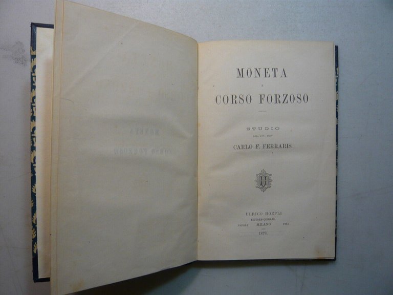 Carlo F. Ferraris, MONETA E CORSO FORZOSO, Ulrico Hoepli, Milano, …