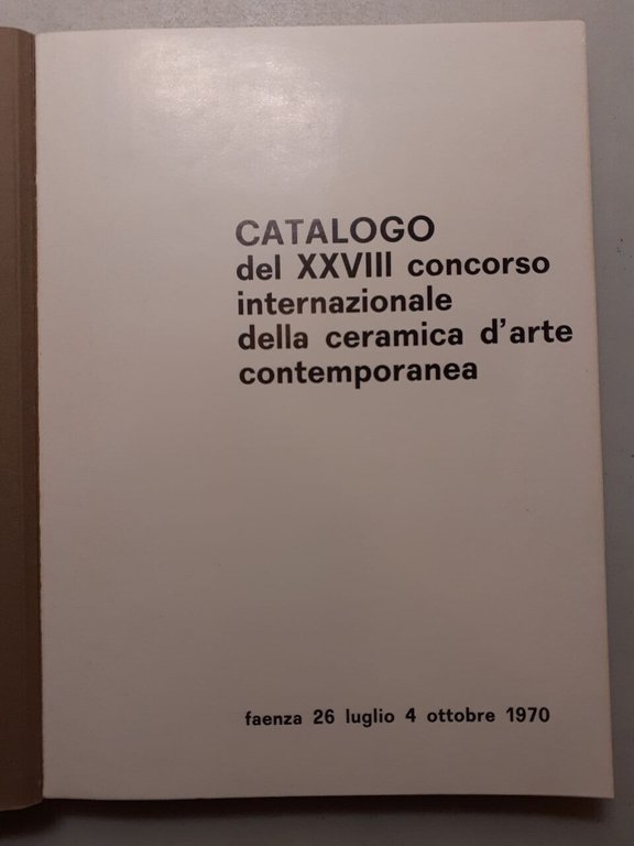 CATALOGO DEL XXVIII CONCORSO DELLA CERAMICA D’ARTE CONTEMPORANEA, Faenza 1970