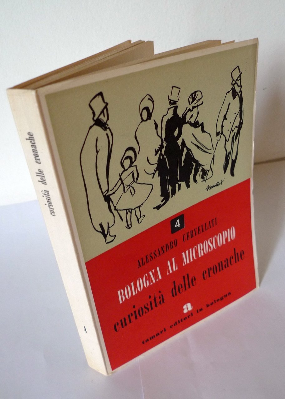 Cervellati,BOLOGNA AL MICROSCOPIO 4.Curiosità delle cronache,1957[storia locale