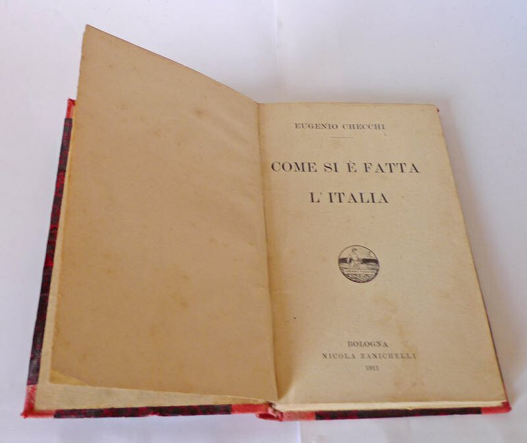 Checchi,COME SI È FATTA L'ITALIA,1911 Zanichelli[storia,Risorgimento,Garibaldi