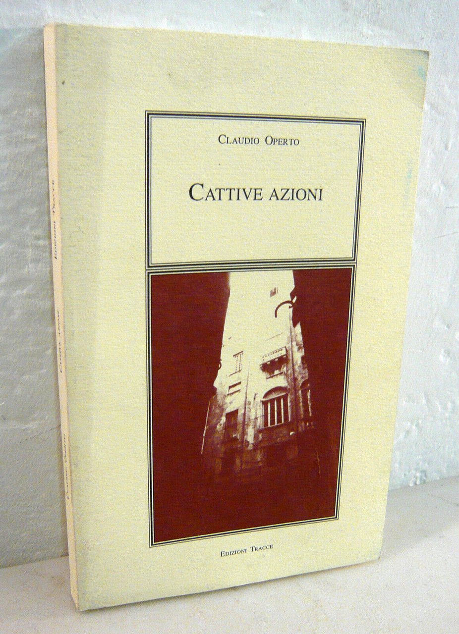 Claudio Operto,CATTIVE AZIONI,1993 Tracce[narrativa italiana contemporanea