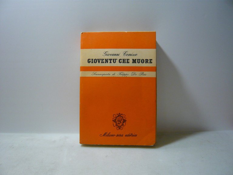 Comisso,LA GIOVENTU CHE MUORE,Milano,1949