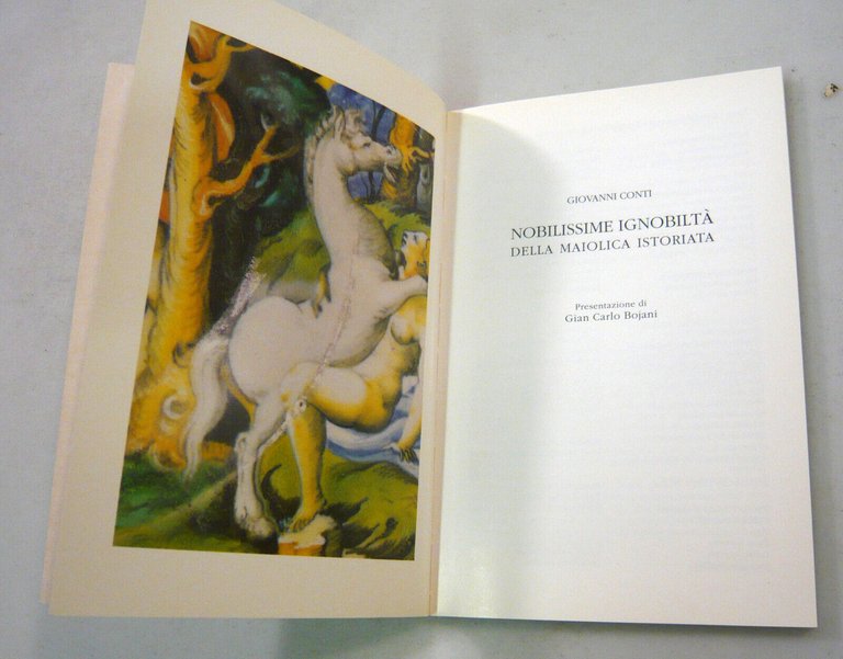 Conti,NOBILISSIME IGNOBILTÀ.Della Maiolica Istoriata,1992 Faenza[arte,ceramica