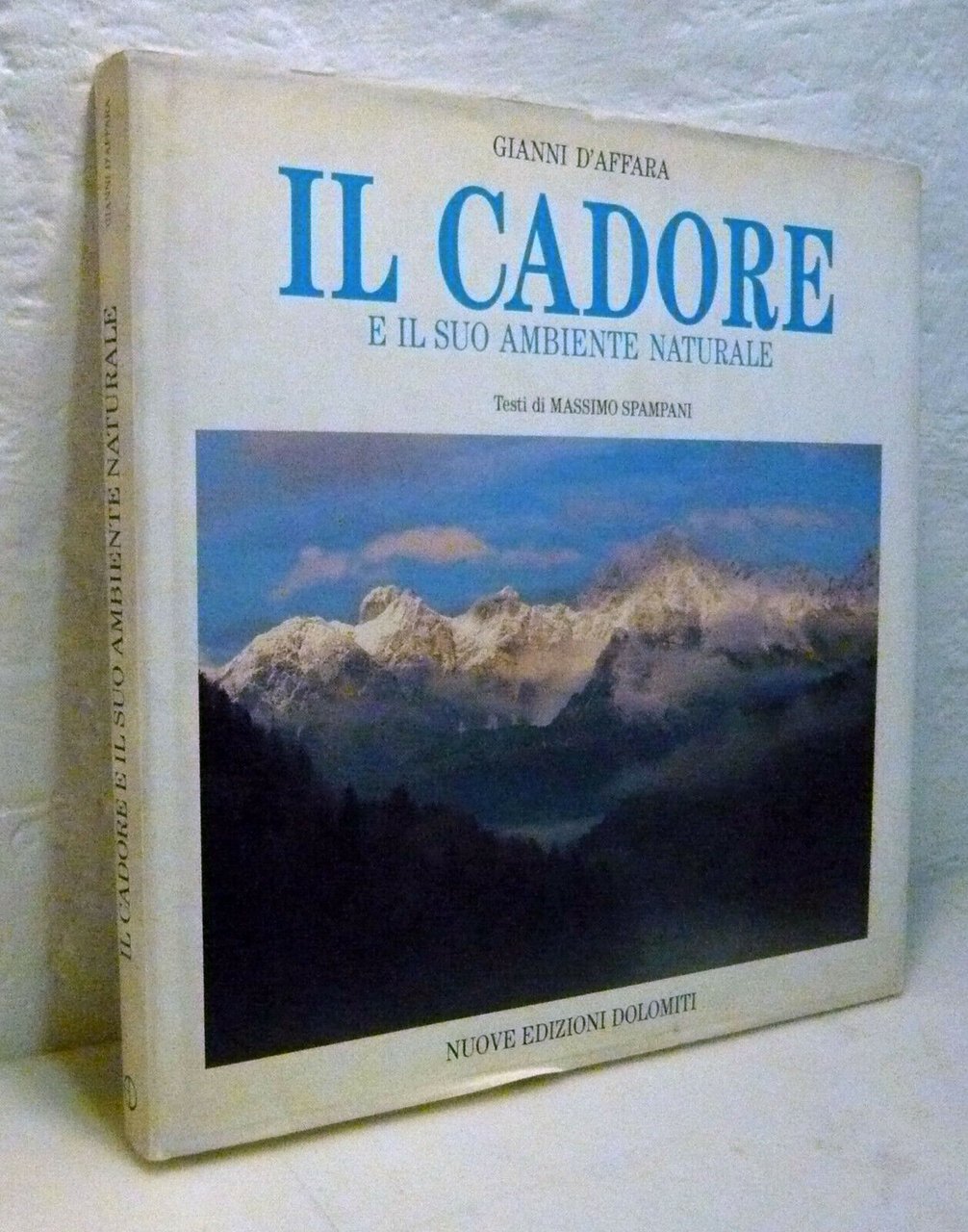 D’Affara,IL CADORE E IL SUO AMBIENTE NATURALE,1990 Dolomiti[fotografia,montagna