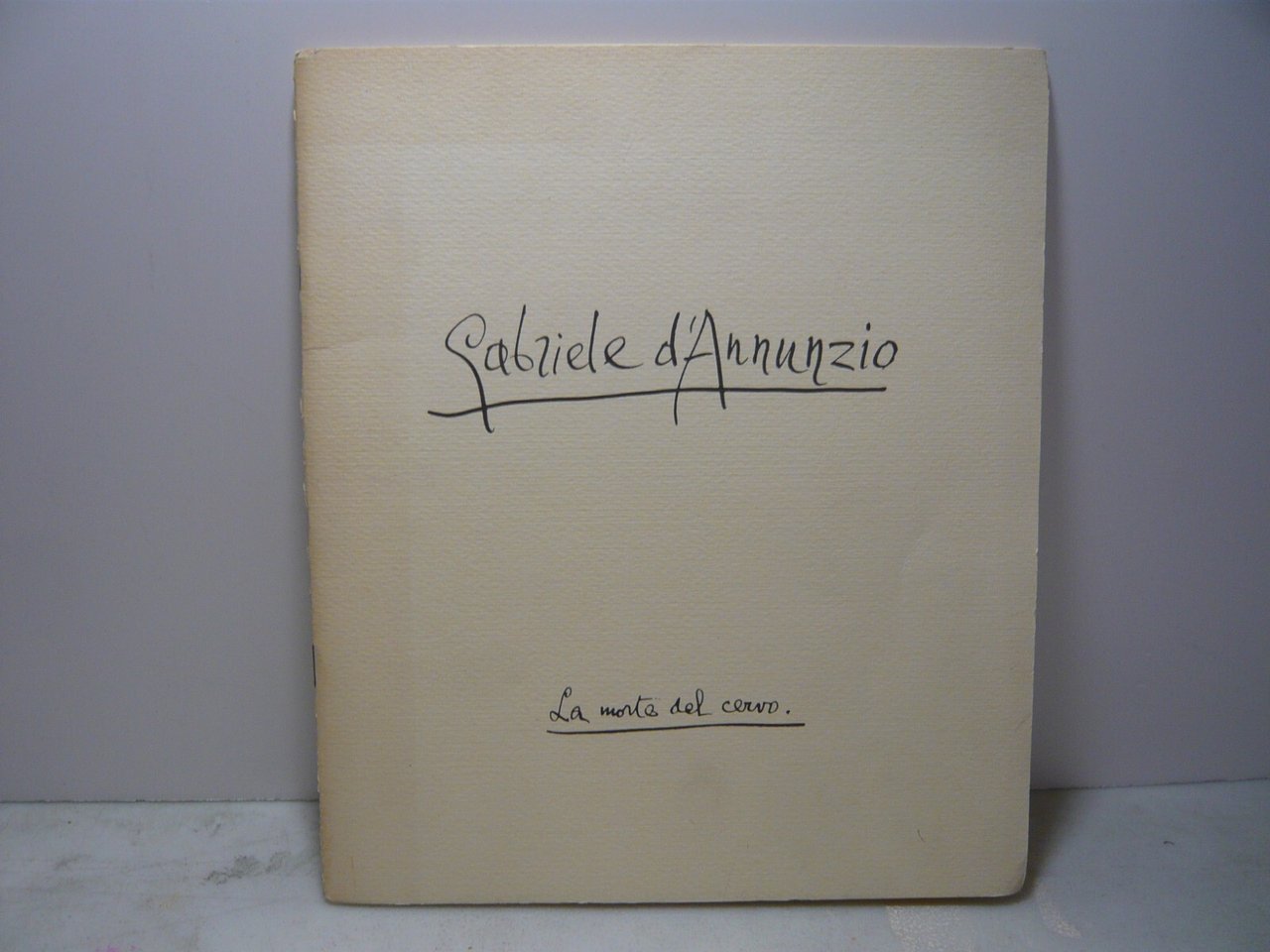 D’Annunzio,LA MORTE DEL CERVO,Vittoriale 1991[fac-simile numerato