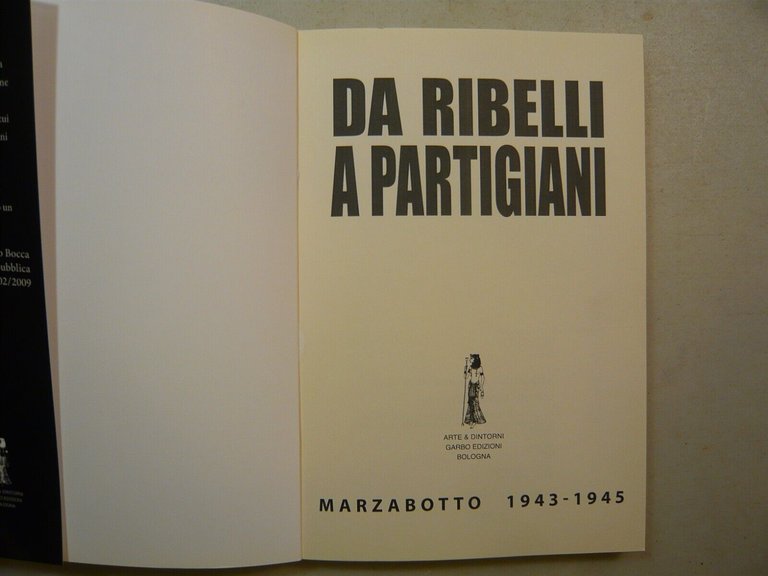 DA RIBELLI A PARTIGIANI.Bologna-Marzabotto 1943-1945,Garbo 2015