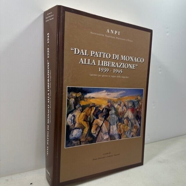 DAL PATTO DI MONACO ALLA LIBERAZIONE 1939-1945,ANPI Udine[2001?]