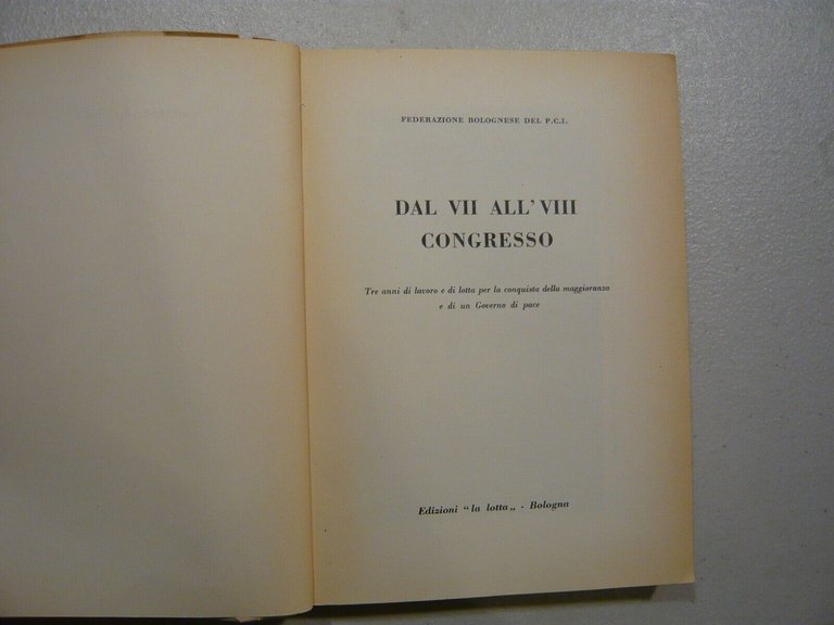 DAL VII AL’VIII CONGRESSO. Federazione Bolognese P.C.I., 1954[comunismo