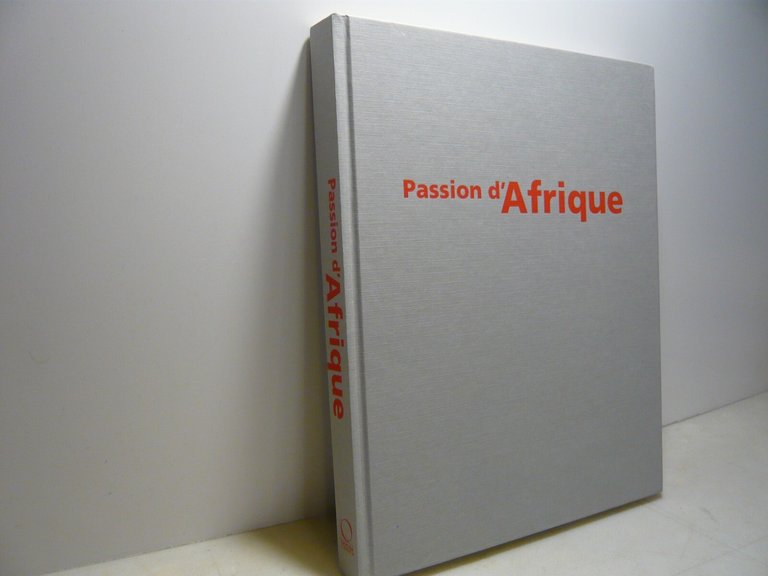 Dandrieu,PASSION D’AFRIQUE.L’art africain dans les collection italiennes,2009
