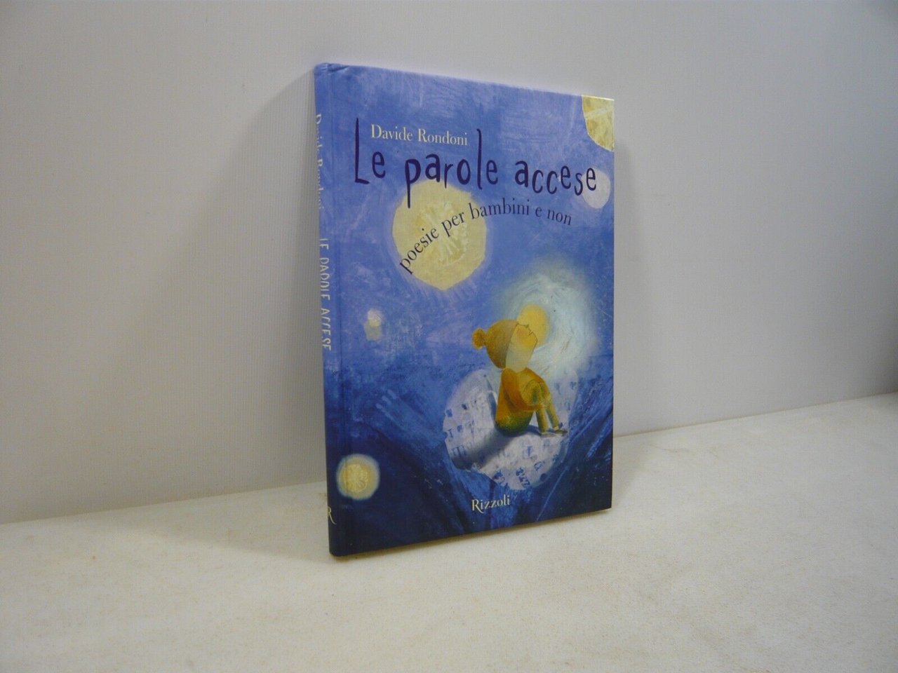 Davide Rondoni,LE PAOLE ACCESE Poesie per bambini e non,Rizzoli 2009