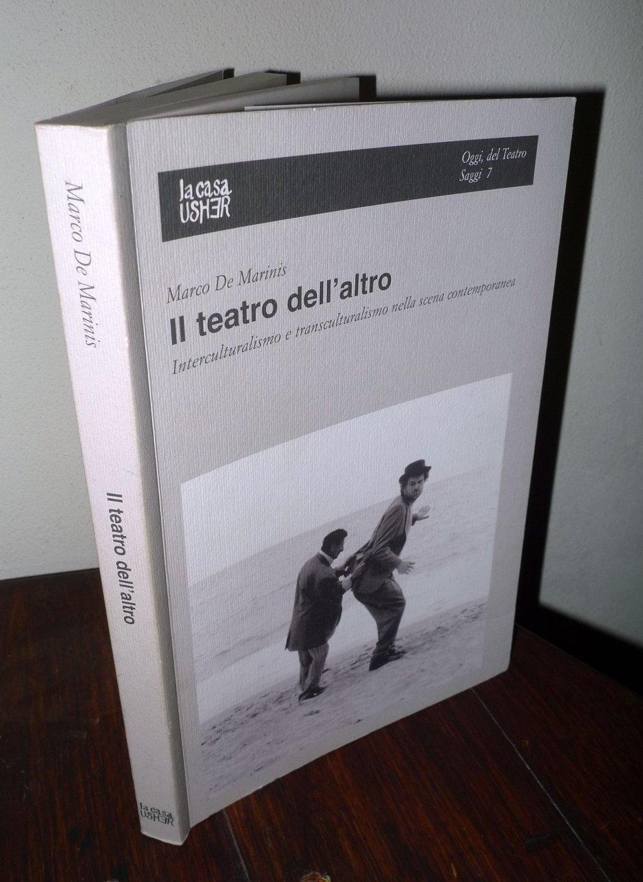 De Marinis,IL TEATRO DELL'ALTRO.Interculturalismo e transculturalismo,2012