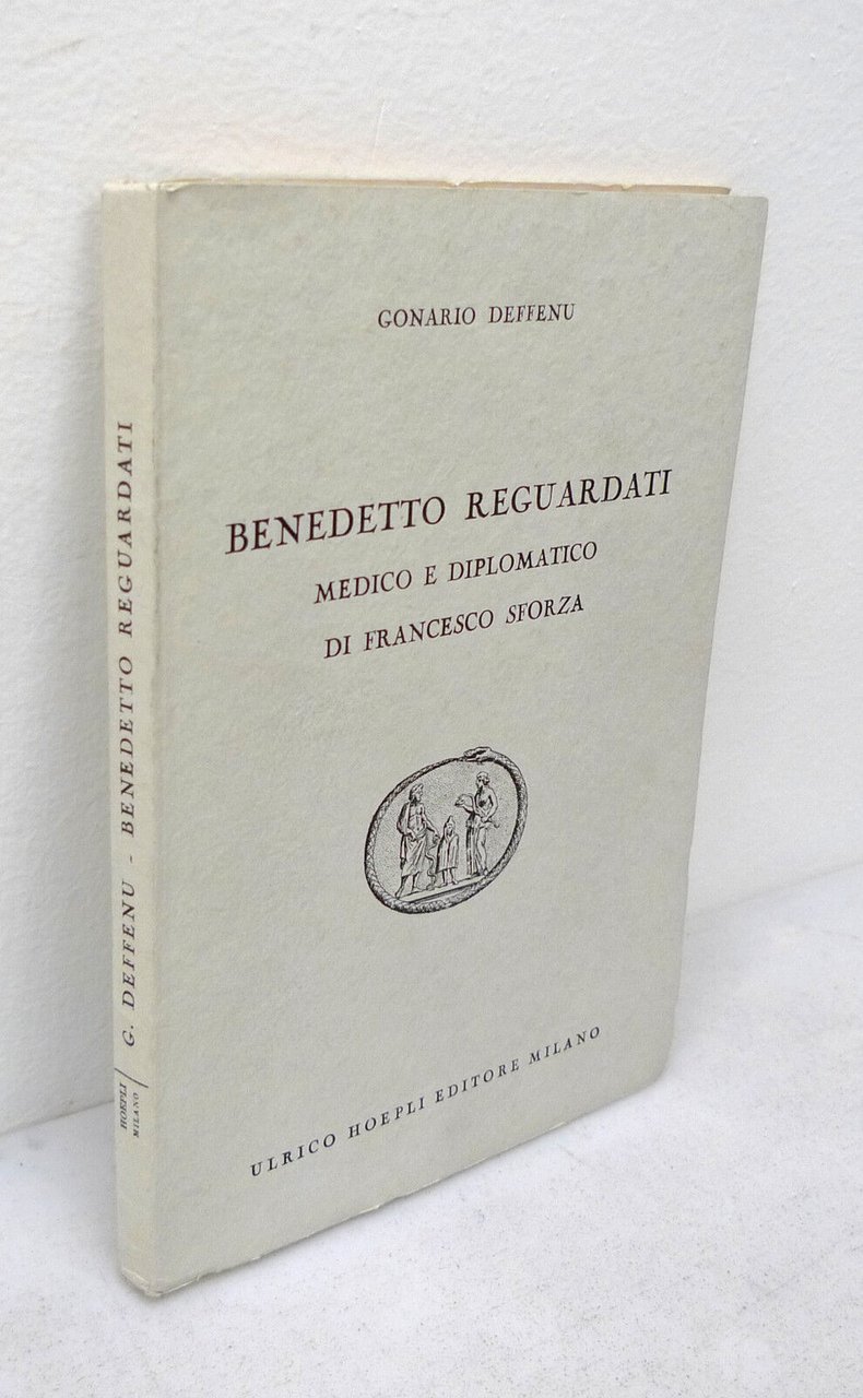 Deffenu,BENEDETTO REGUARDATI medico e diplomatico,1955 Hoepli[storia medicina