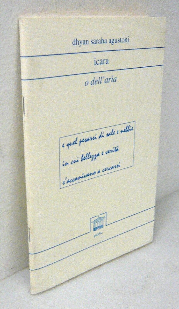 Dhyan Saraha Agustoni,ICARA O DELL’ARIA,2000 Gazebo[poesia