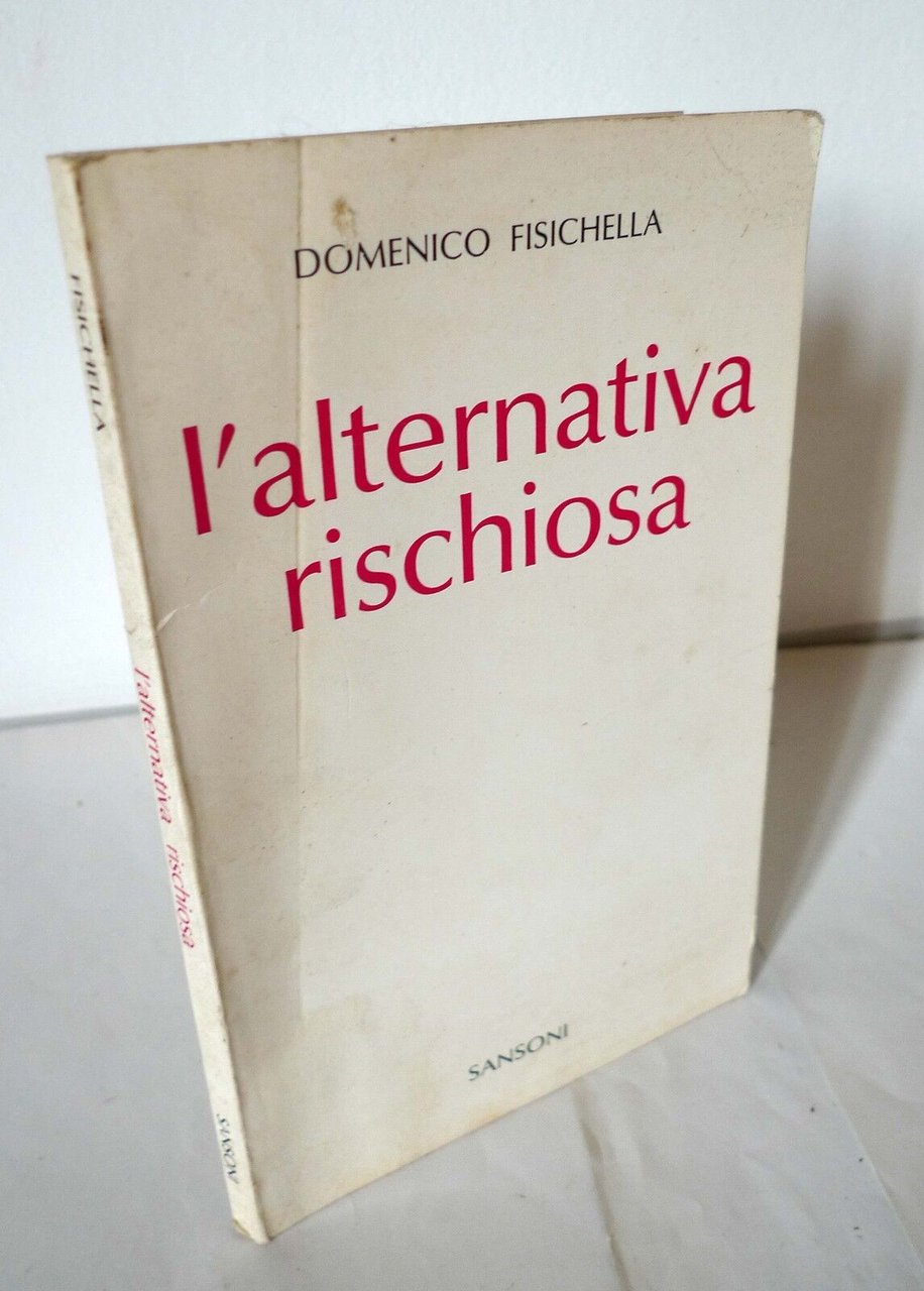Domenico Fisichella L'ALTERNATIVA RISCHIOSA Sansoni 1973 I^Ed[politica