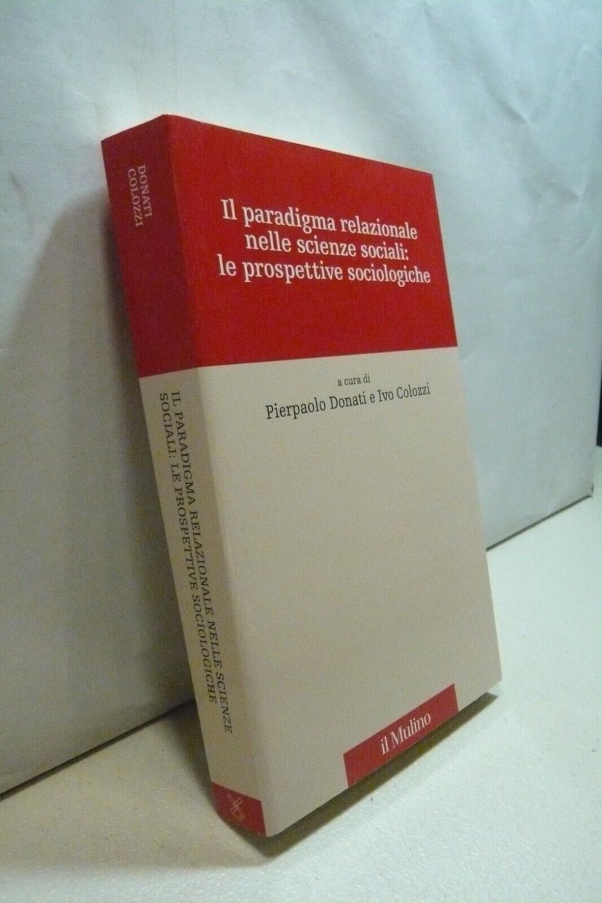 Donato,Colozzi,IL PARADIGMA RELAZIONALE NELLE SCIENZE SOCIALI,Il Mulino 2006