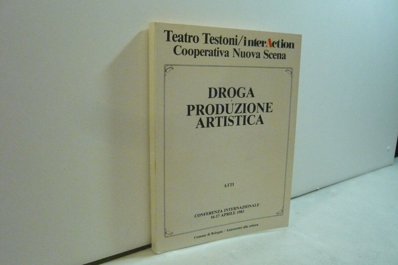 DROGA PRODUZIONE ARTISTICA.Atti Conferenza Internazionale 16-17 Aprile 1983