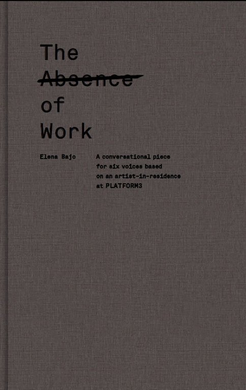 Elena Bajo,THE ABSENCE OF WORK,2012 Paltform 3[catalogo,arte contemporanea | Immagine Gallery 1