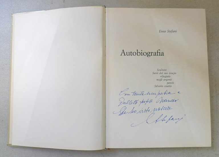 Enea Stefani,AUTOBIOGRAFIA.SCULTORE FUORI DEL SUO TEMPO[autografo,scultura,arte