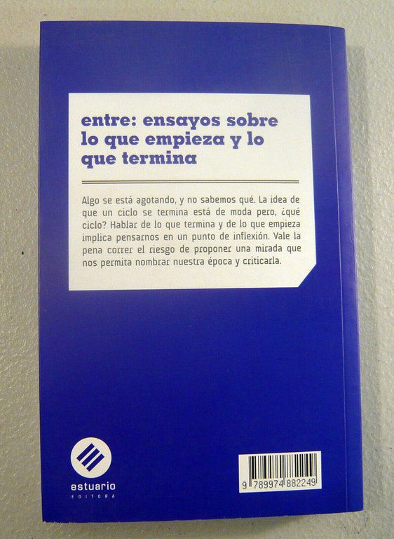 ENTRE.Ensayos sobre lo que empieza y lo que termina,2017[politica,Uruguay