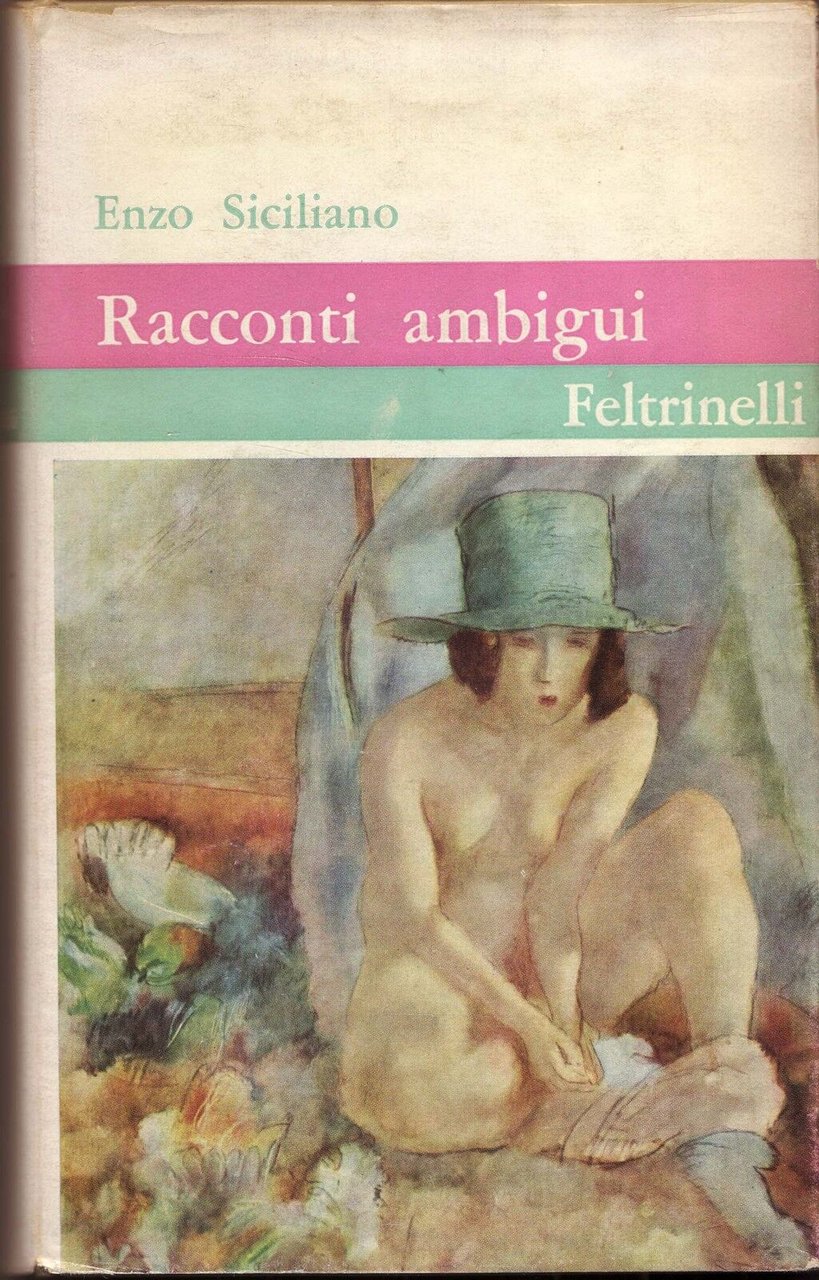 Enzo Siciliano,RACCONTI AMBIGUI,Feltrinelli 1963 I^ed[I Contemporanei,Bassani