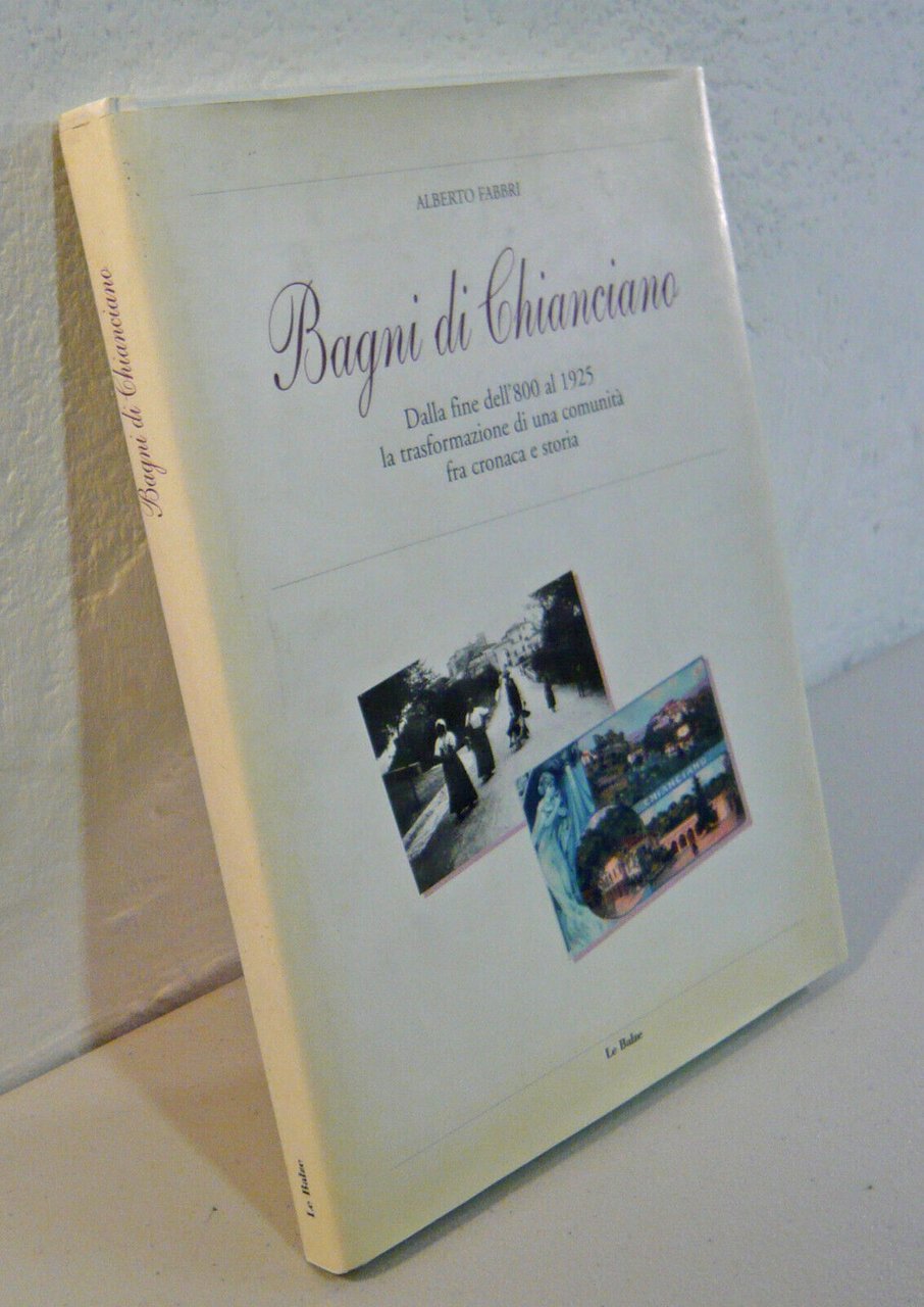 Fabbri,BAGNI DI CHIANCIANO.Dalla fine dell’800 al 1925,Le Balze 200[storia loca