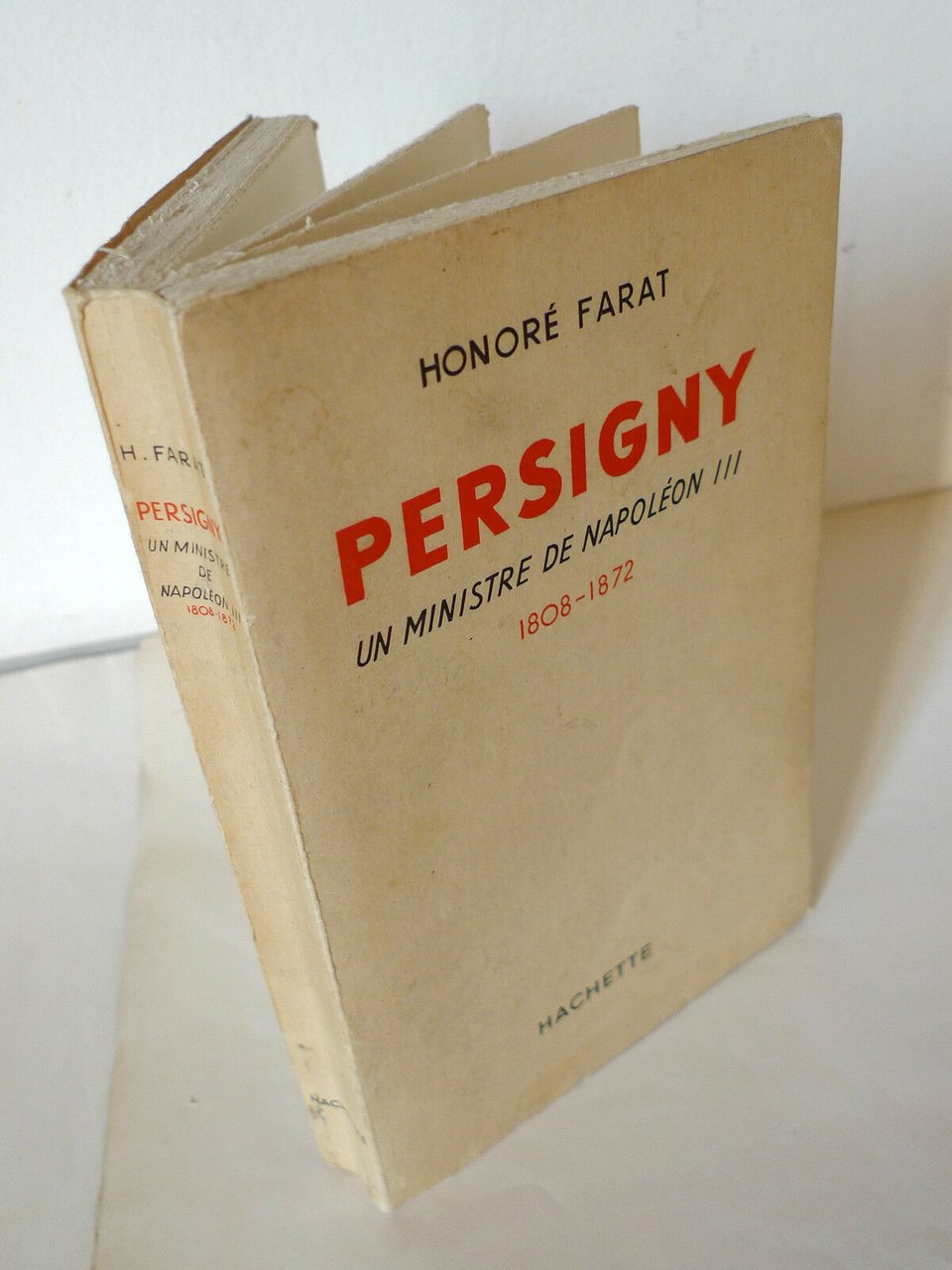 Farat,PERSIGNY.UN MINISTRE DE NAPOLÉON III.1808-1872,Hachette '57[storia Francia